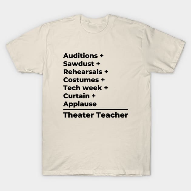 Theater Teacher Equation - black text T-Shirt by PerlerTricks